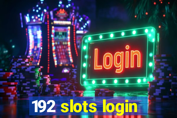 192 slots login